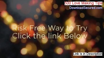 500 Love Making Tips Download Free - Risk Free Download (2014)