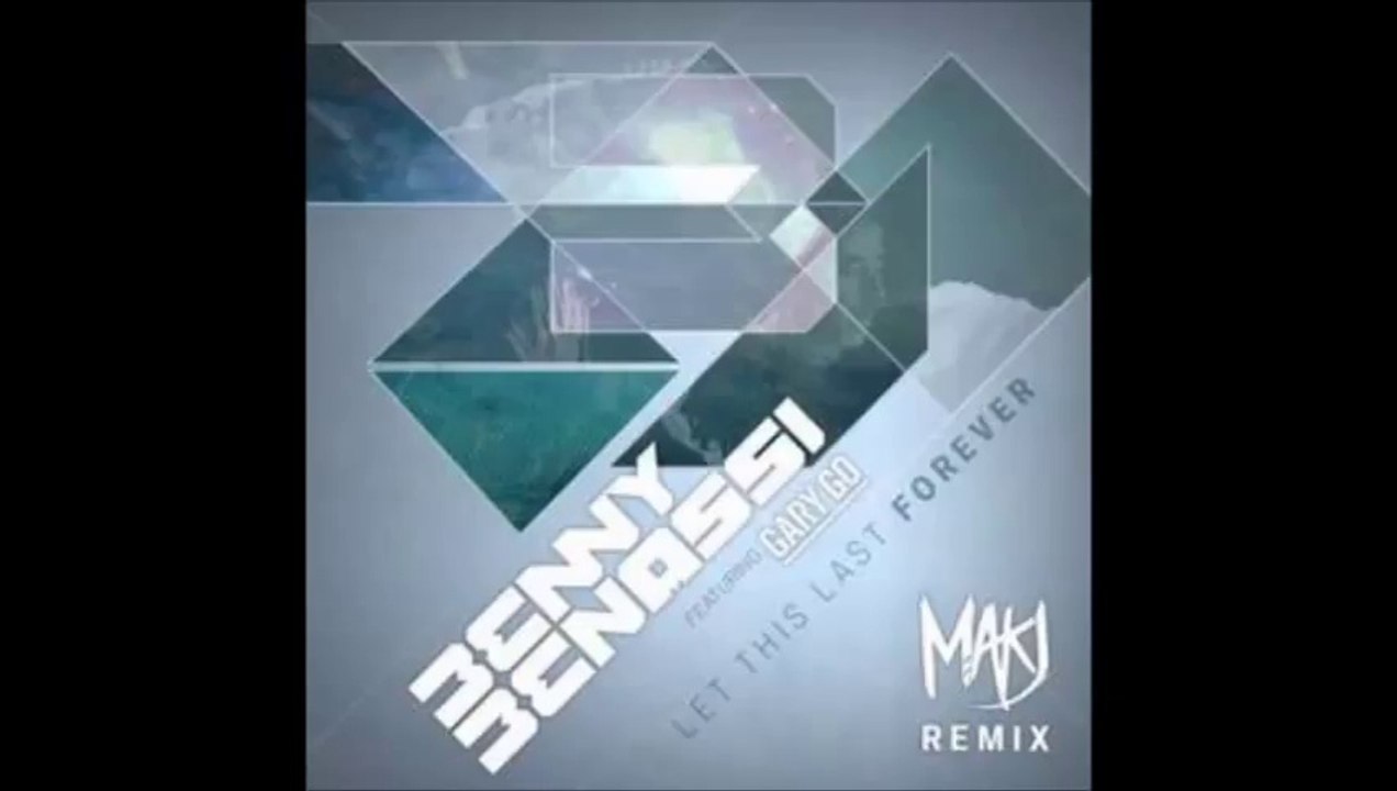 Benny Benassi feat. Gary Go - Let This Last Forever (MAKJ Remix)