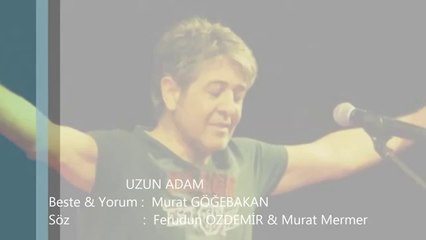 Murat Göğebakan Uzun Adam - Başbakan Erdoğan'a Şarkı
