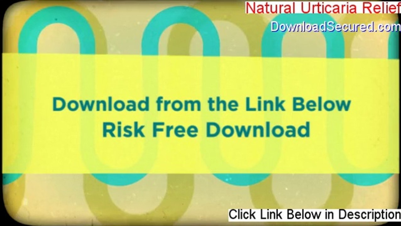 Natural Urticaria Relief Reviews - Watch this [2014]