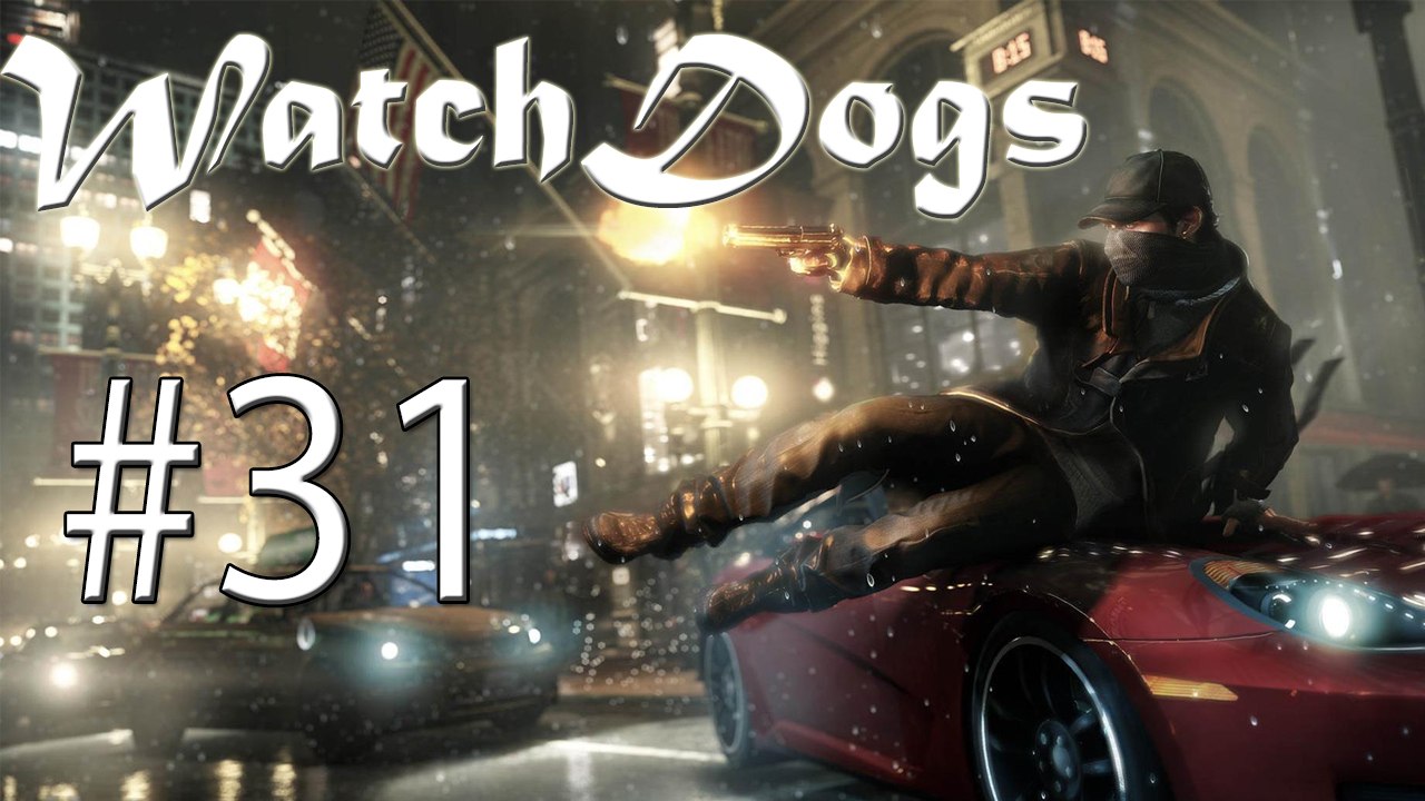 Walktrough: Watch_Dogs - Rollenvorbild #31 [DE | FullHD]