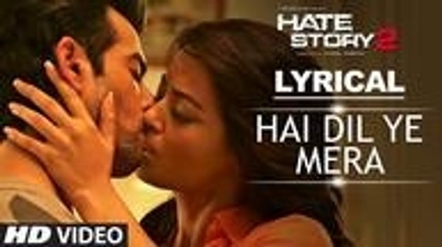Hai Dil Ye Mera Full Song with Lyrics Hate Story 2 Arijit Singh Jay Bhanushali, Surveen Chawla