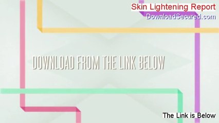 Skin Lightening Report Reviews - Watch this 2014