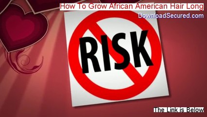 How To Grow African American Hair Long Free Download - Free of Risk Download 2014