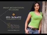 Breast Augmentation Treatment in Pakistan | Breast Augmentation in Islamabad | Breast Augmentation in Lahore
