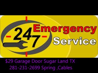 $29 Garage Door Sugar Land TX 281-231-2699 Spring ,Cables