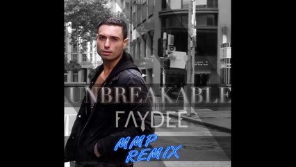 Faydee ft. Miracle - Unbreakable (MMP Remix)
