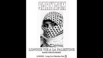 SARKASM - Longue Vie à la Palestine - Radio Pirate Remix - Lowkey Long Live Palestine part 3