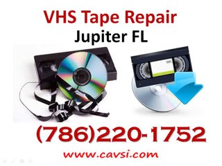 Video Tape Repair Jupiter FL (786)220-1752