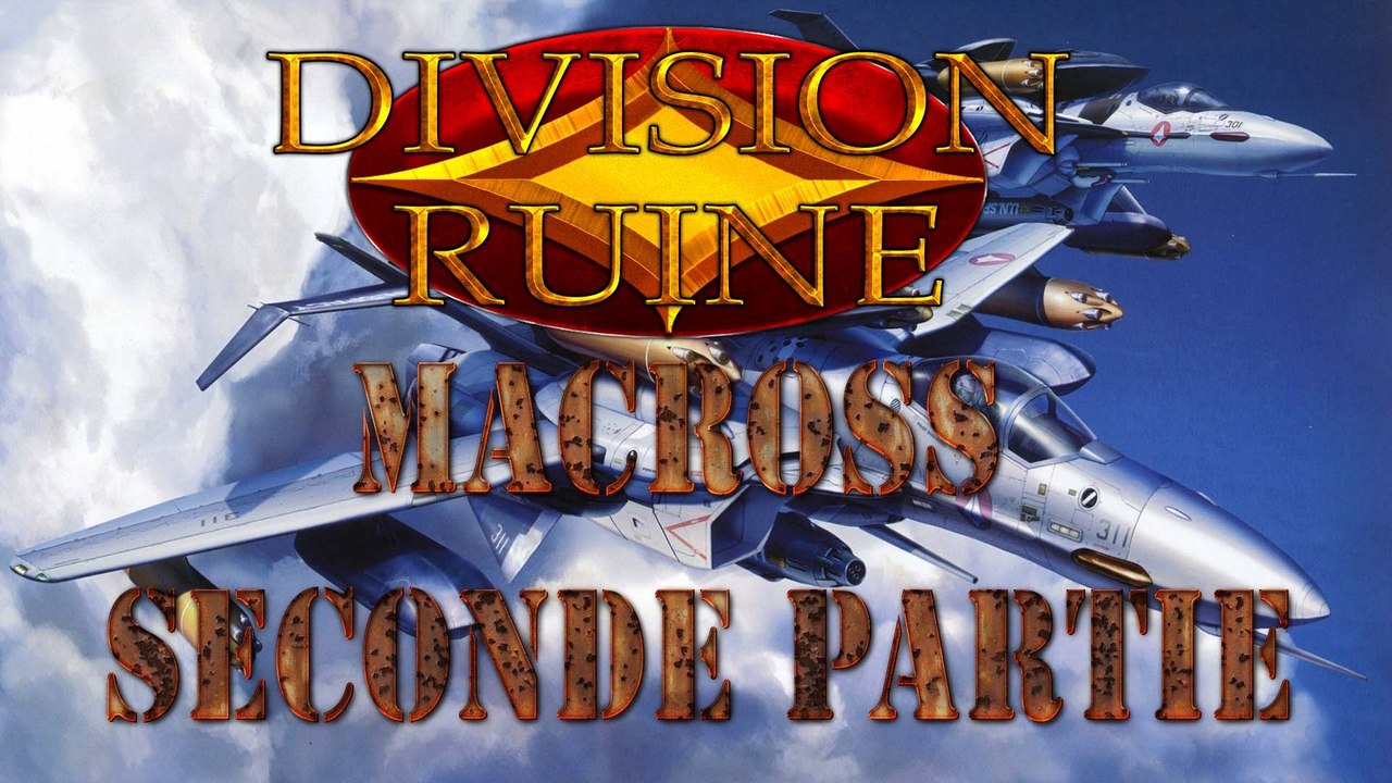 Division Ruine n°2 Macross seconde partie