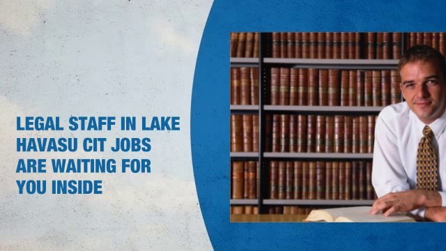 Legal Staff Jobs in Lake Havasu City