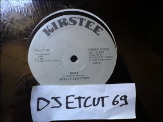 WILLIE CLAYTON -STAY (RIP ETCUT)KIRSTEE REC 87