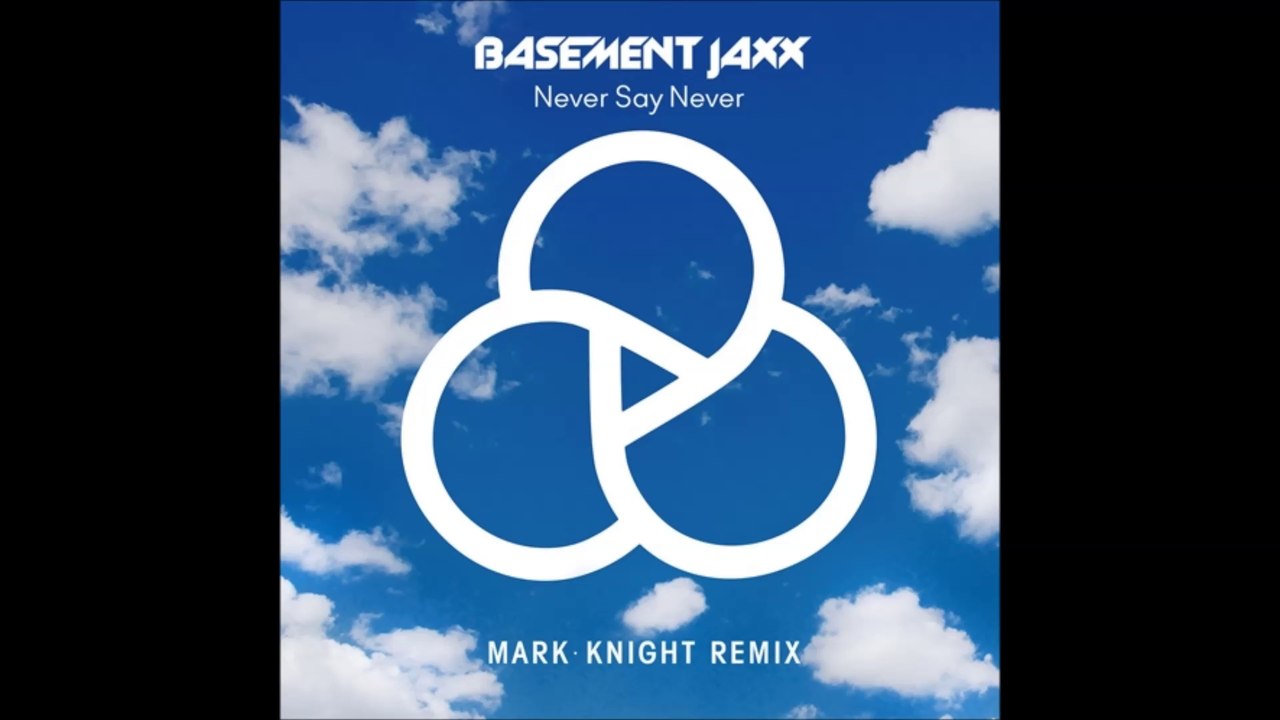 Basement Jaxx - Never Say Never (Mark Knight Remix)