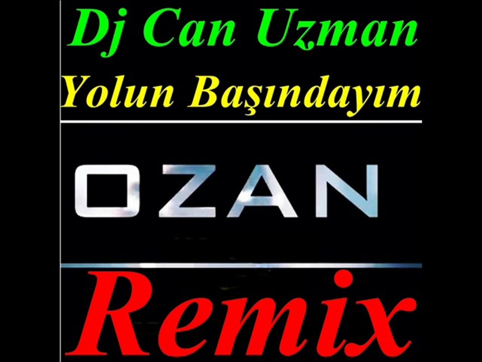 Ozan Yolun Başındayım Dj Can Uzman 2014 Remix