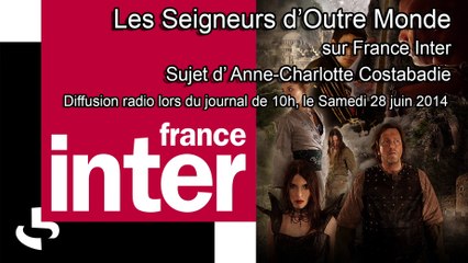 Les Seigneurs d'Outre Monde sur FRANCE INTER