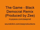 The Game - Black Democrat Remix (Produced by Zee)