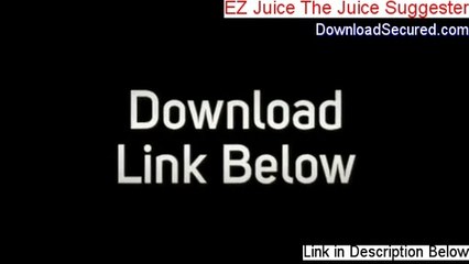 EZ Juice The Juice Suggester Review [Watch my Review 2014]