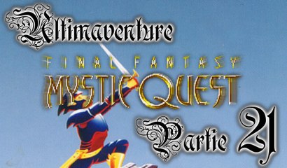 Mystic Quest [21 - Fin] - Des boss partout !