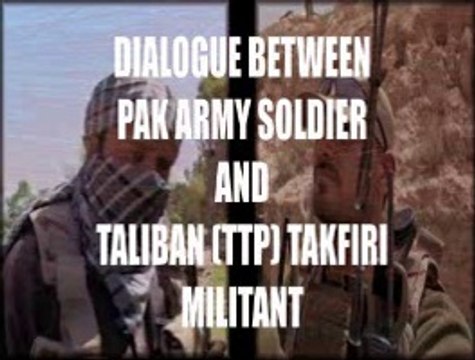 Dialogue Between Pak Army Soldier And TTP Takfiri Militant - Part 5
