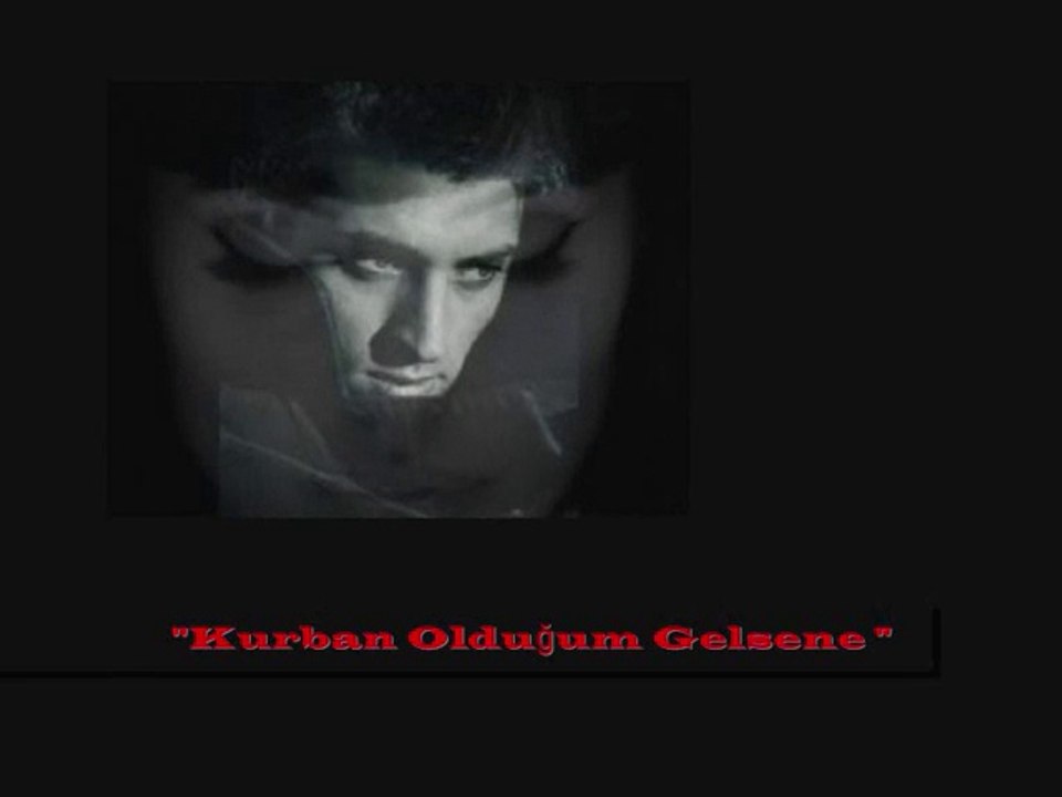 Orhan Ölmez  /  "Kurban Olduğum Gelsene"