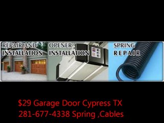 $29 Garage Door Cypress TX 281-677-4338 Spring ,Cables