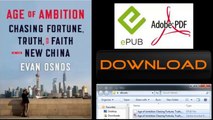 [FREE eBook] Age of Ambition: Chasing Fortune, Truth, and Faith in the New China by Evan Osnos