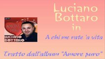 Luciano Bottaro - A chi me rate 'a vita by IvanRubacuori88