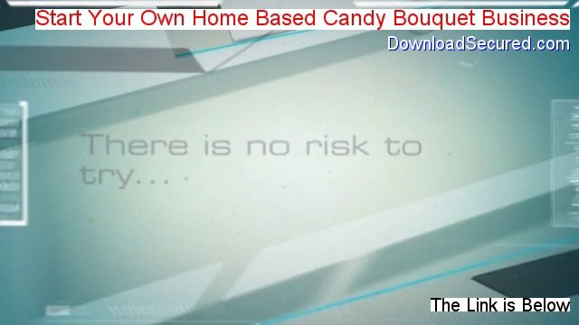 Start Your Own Home Based Candy Bouquet Business Download Free - Instant Download 2014
