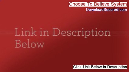 Choose To Believe System Download (Instant Download 2014)