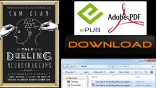 [FREE eBook] The Tale of the Dueling Neurosurgeons: The History of the Human Brain as Revealed by True Stories of Trauma, Madness… by Sam Kean