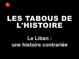 Les Tabous De L'Histoire - Episode 4 - Le Liban : Une Histoire Contrariée