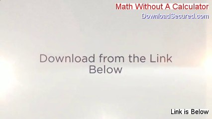 Math Without A Calculator Review [Watch this 2014]