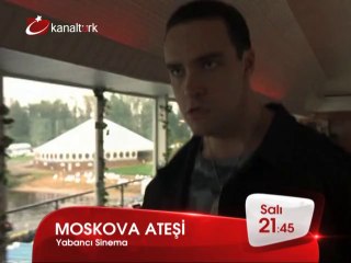 "MOSKOVA ATEŞİ" 8 Temmuz Salı akşamı saat 21.45'te Kanaltürk Sinema Kuşağında!