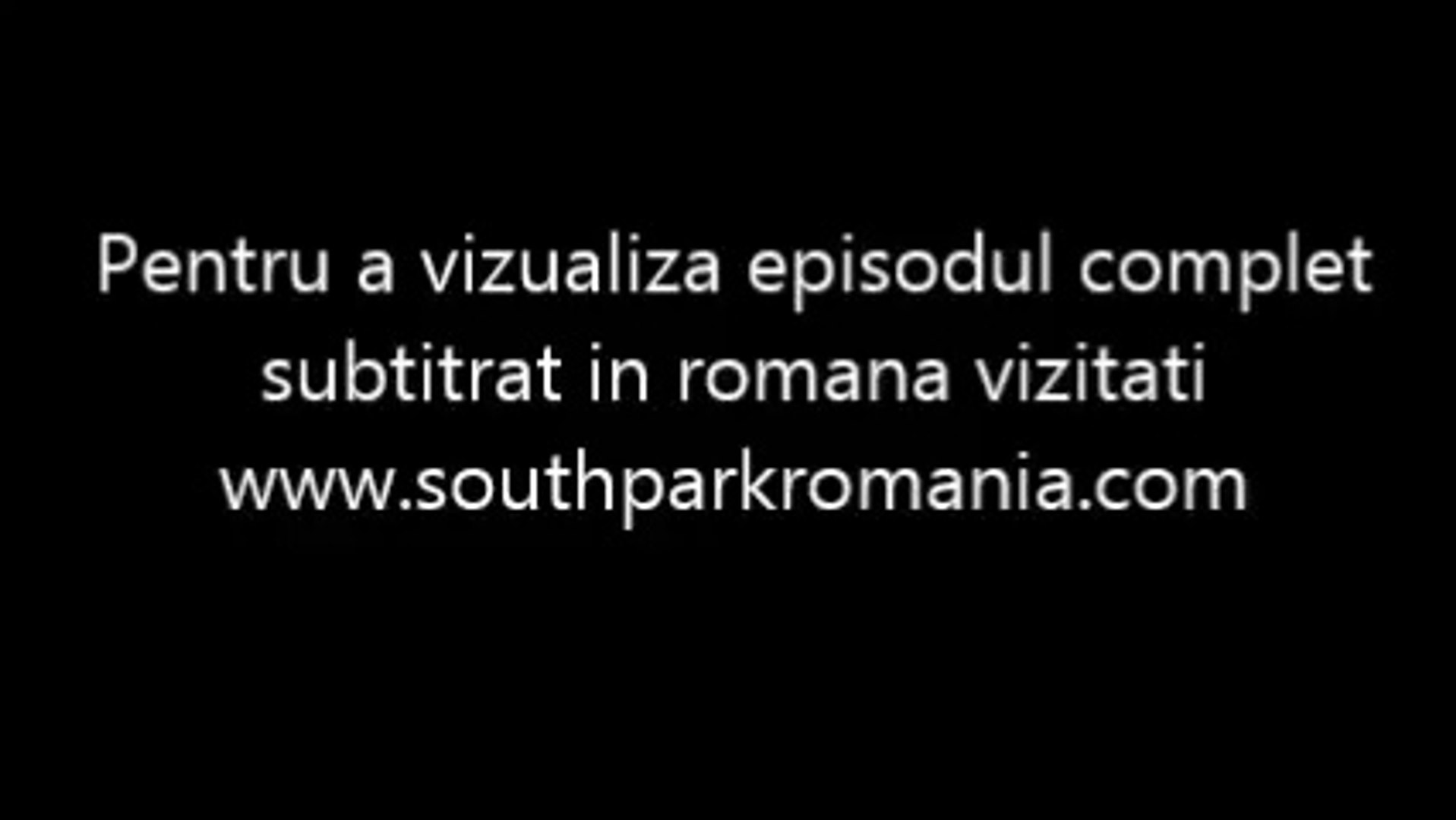 South Park Sezonul 6 Episodul 17 Subtitrat in Romana HD - video Dailymotion