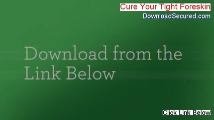 Cure Your Tight Foreskin PDF Download (Download Here 2014)