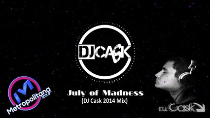 Daniel Azuaje - July of Madness (DJ Cask 2014 Mix)