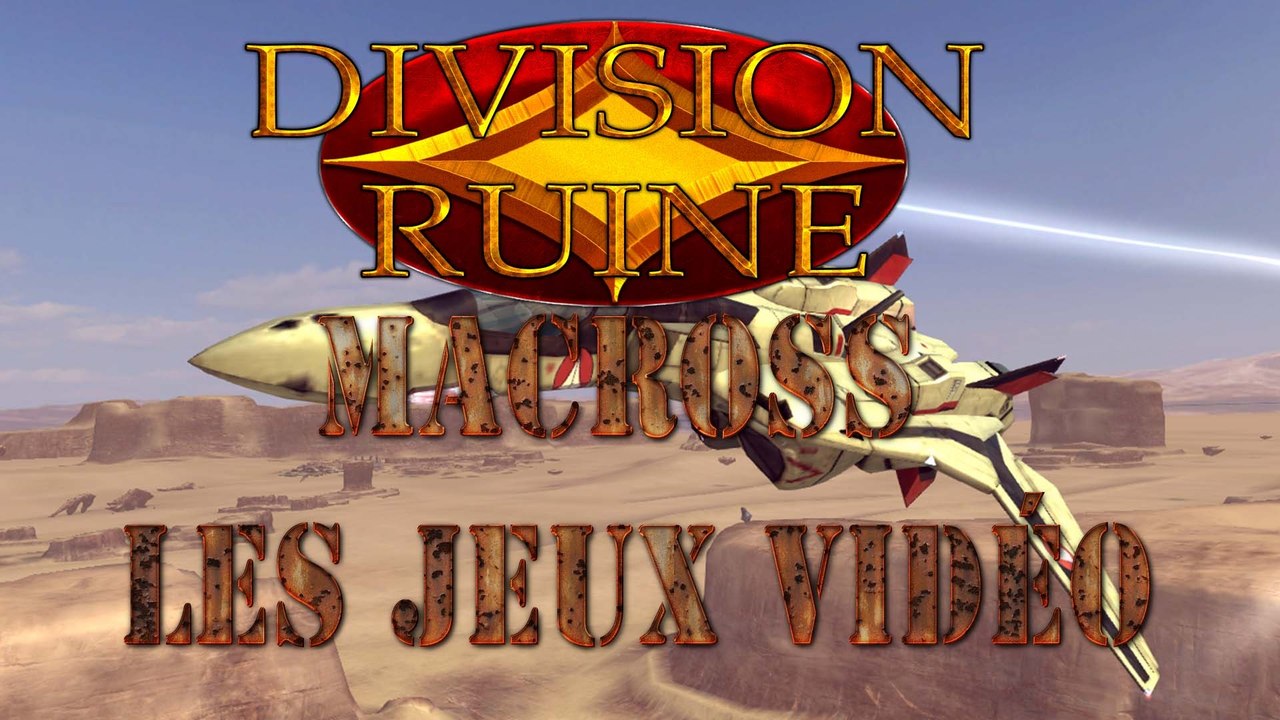 Division Ruine JV n°1 : Macross