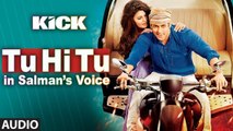 Tu Hi Tu Full Audio Song  Kick  Salman Khan, Himesh Reshammiya