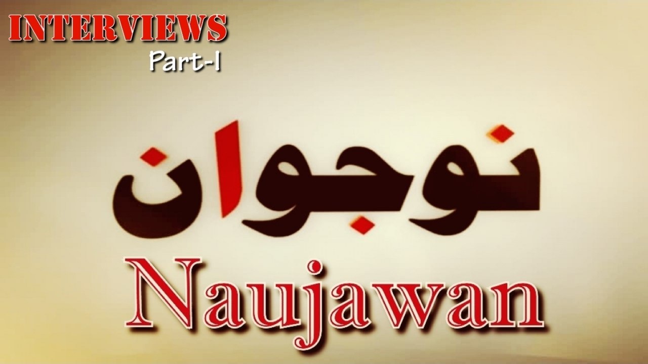 Naujawan - Interviews, Part-1