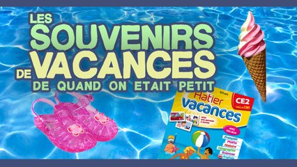 Top 20 des souvenirs de vacances de quand on était petit