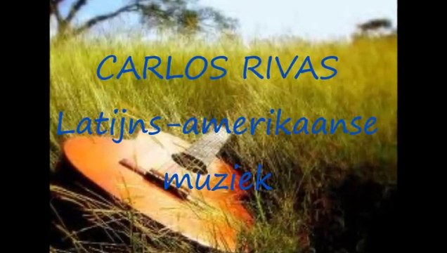 Carlos Rivas Zuid-amerikaanse muziek.