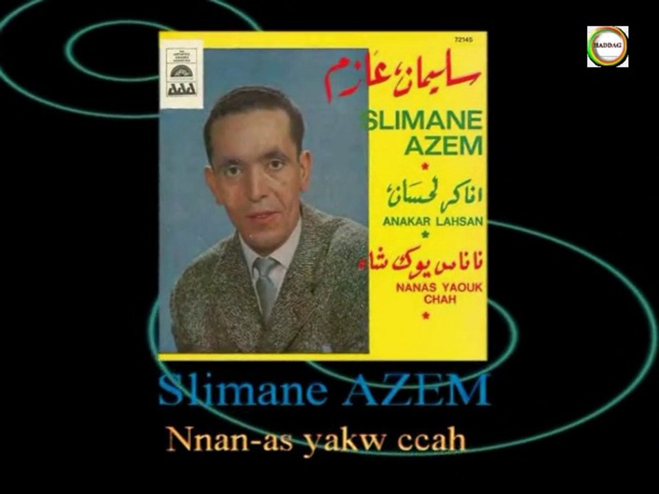 Slimane AZEM ~ Nnan-as yakw ccah ~