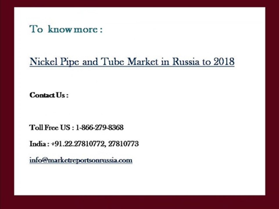 Nickel Pipe and Tube Market in Russia to 2018