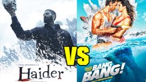 Bang Bang Vs Haider – Which Movie Would You Like To Watch
