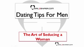 Dating Tips For Men - The Art Of Seducing A Woman