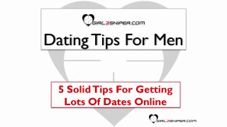 Dating Tips For Men - 5 Solid Tips For Getting Lots Of Dates Online
