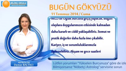 KOVA Burcu, GÜNLÜK Astroloji Yorumu,11 TEMMUZ 2014, Astrolog DEMET BALTACI Bilinç Okulu