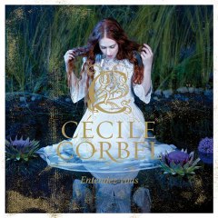 Cecile Corbel - Entendez-vous (extrait)