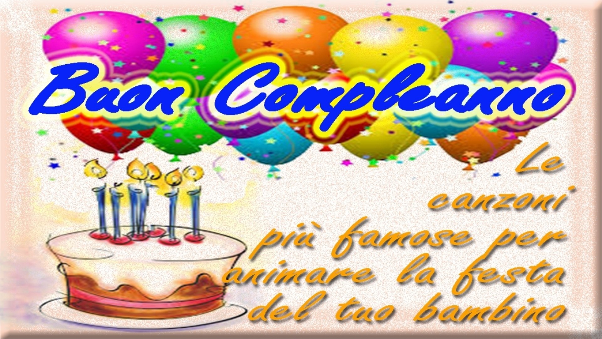 Various Artists Buon Compleanno Le Canzoni Piu Famose Per Animare La Festa Del Tuo Bambino Video Dailymotion