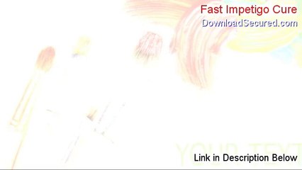 Fast Impetigo Cure Reviewed (Video Review)